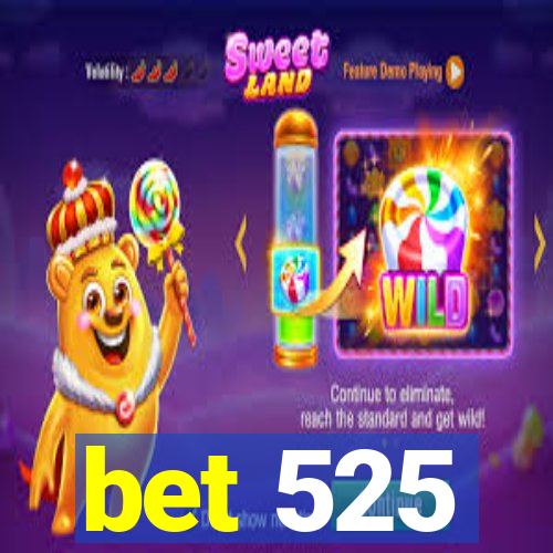 bet 525